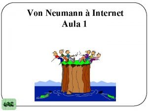 Von Neumann Internet Aula 1 Roteiro da Aula