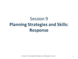 Session 9 Planning Strategies and Skills Response Session