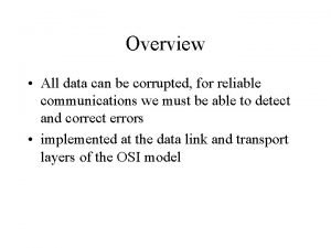 Overview All data can be corrupted for reliable