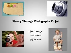 Literacy Through Photography Project Clyde L Rice Jr