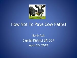 Pave the cowpaths