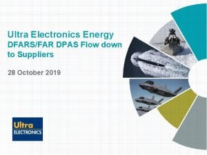 Ultra Electronics Energy DFARSFAR DPAS Flow down to