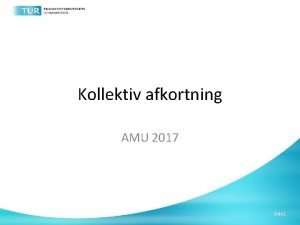 Kollektiv afkortning AMU 2017 Side 1 Pulje til