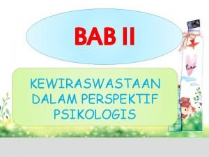 BAB II KEWIRASWASTAAN DALAM PERSPEKTIF PSIKOLOGIS Kewiraswastaan dalam