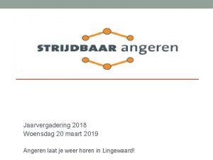 Jaarvergadering 2018 Woensdag 20 maart 2019 Angeren laat