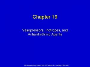 Chapter 19 Vasopressors Inotropes and Antiarrhythmic Agents Mosby