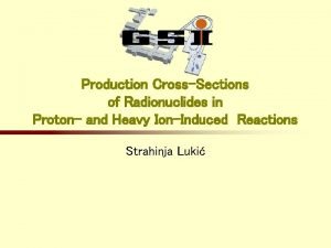 Production CrossSections of Radionuclides in Proton and Heavy