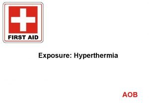 Exposure Hyperthermia AOB Human body keeps internal temperature