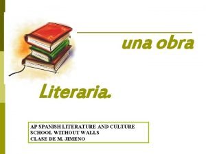 una obra Literaria AP SPANISH LITERATURE AND CULTURE