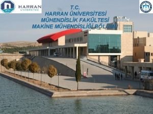 T C HARRAN NVERSTES MHENDSLK FAKLTES MAKNE MHENDSL