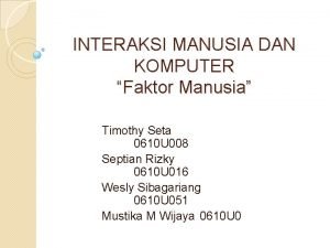 INTERAKSI MANUSIA DAN KOMPUTER Faktor Manusia Timothy Seta