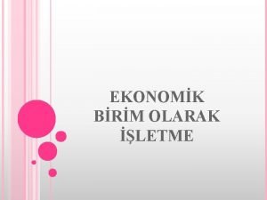 EKONOMK BRM OLARAK LETME letme bakalarnn istek ve