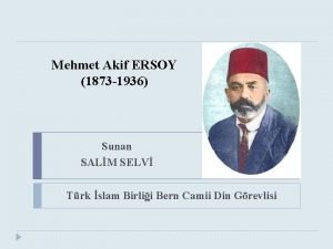 Mehmet Akif ERSOY 1873 1936 Sunan SALM SELV