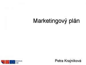 Marketingov pln Petra Krajnkov Agenda Marketingov pln Definice