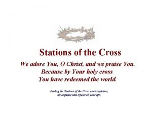 We adore you o christ