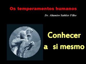 Os temperamentos humanos Dr Altamiro Sathler Filho Conhecer