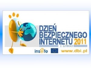 Dzie Bezpiecznego Internetu DBI obchodzony jest z inicjatywy