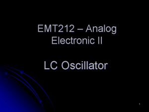 EMT 212 Analog Electronic II LC Oscillator 1