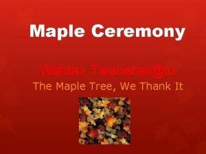 Maple Ceremony Wahta Twaneheltu The Maple Tree We