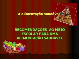 A alimentao saudvel RECOMENDAES AO MEIO ESCOLAR PARA