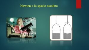 Newton e lo spazio assoluto Il concetto di