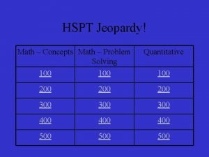 HSPT Jeopardy Math Concepts Math Problem Solving 100