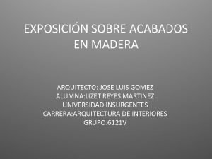 EXPOSICIN SOBRE ACABADOS EN MADERA ARQUITECTO JOSE LUIS