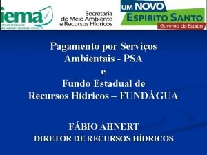 Pagamento por Servios Ambientais PSA e Fundo Estadual