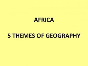5 themes of geography africa
