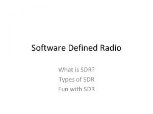 Software Defined Radio What is SDR Types of