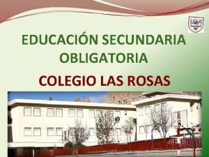EDUCACIN SECUNDARIA OBLIGATORIA COLEGIO LAS ROSAS PREGUNTAS MAS