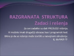 RAZGRANATA STRUKTURA Zadaci i reenja Za sve zadatke