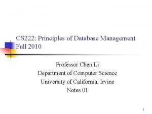 CS 222 Principles of Database Management Fall 2010