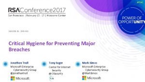 RSAC SESSION ID CXOF 02 Critical Hygiene for