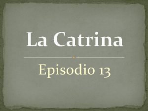 La catrina episode 13