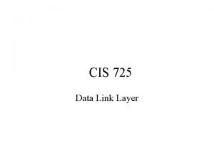 CIS 725 Data Link Layer Physical Layer Figure