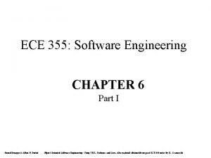 ECE 355 Software Engineering CHAPTER 6 Part I