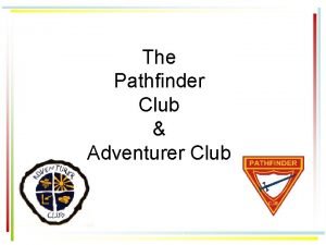 The Pathfinder Club Adventurer Club What is it