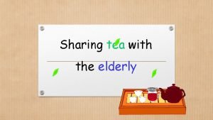 Sharing tea with the elderly Service Learning Service