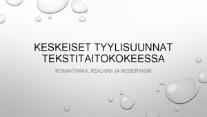 KESKEISET TYYLISUUNNAT TEKSTITAITOKOKEESSA ROMANTIIKKA REALISMI JA MODERNISMI TYYPILLISI