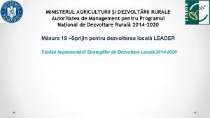 MINISTERUL AGRICULTURII I DEZVOLTRII RURALE Autoritatea de Management