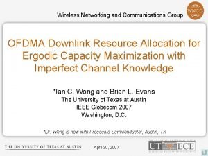 Wireless Networking and Communications Group OFDMA Downlink Resource