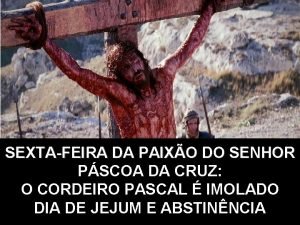 SEXTAFEIRA DA PAIXO DO SENHOR PSCOA DA CRUZ