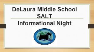 De Laura Middle School SALT Informational Night Presentation