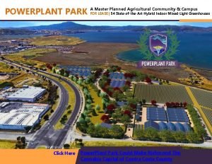 POWERPLANT PARK Click Here A Master Planned Agricultural