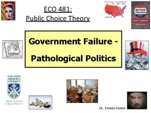 ECO 481 Public Choice Theory Government Failure Pathological