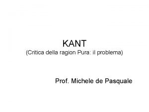 KANT Critica della ragion Pura il problema Prof