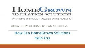 GROWING WITH HOME GROWN SOLUTIONS How Can Home