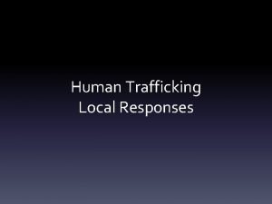 Human Trafficking Local Responses Christina Sambor North Dakota