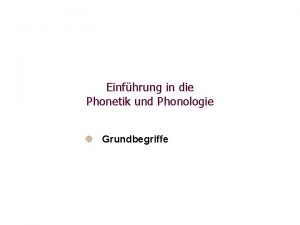 Einfhrung in die Phonetik und Phonologie Grundbegriffe Phonetik